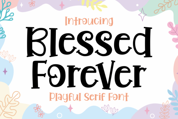 Blessed Forever Font: A Playful Serif for Bold Campaigns